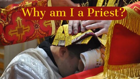 Answering why am I a priest. Should you be one too?