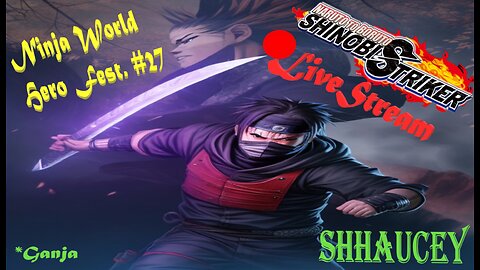 Shinobi Storm SHTUFF | Ninja World Hero Fest. #27 | Shinobi Striker LiveStream