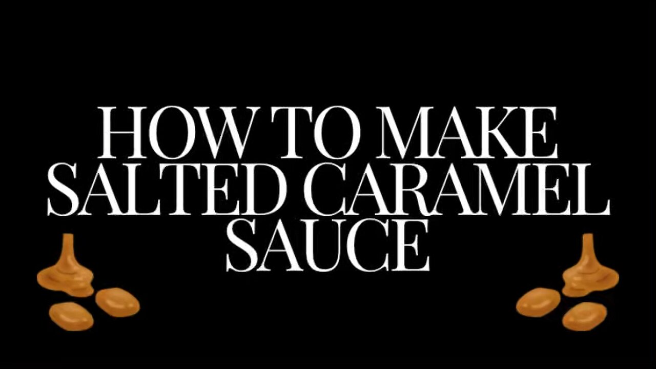 How to make salted caramel sauce