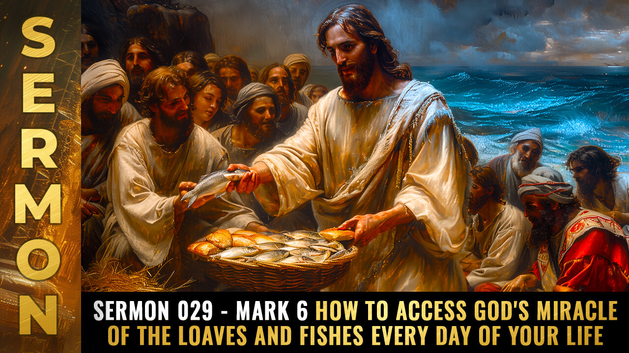 Mike Adams Sermon 029 - Mark 6 How to access God's MIRACLE of the loaves