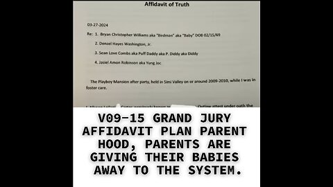 V09-15 GRAND JURY AFFIDAVIT PLAN PARENT HOOD, PARENTS ARE GIVING THEIR BABIES AWAY TO THE SYSTEM.