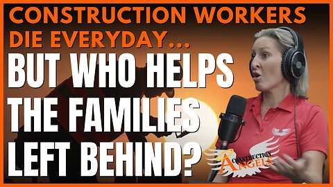 Construction Workers Die Everyday...Who Helps The Families Left Behind?