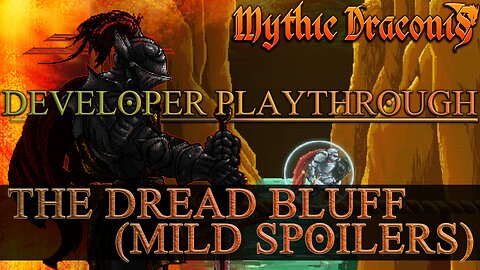 Developer Playthrough// Mythic Draconis: Level 2: The Dread Bluff