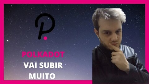 POLKADOT (DOT) VAI SUBIR!!! DESCUBRA O PORQUE