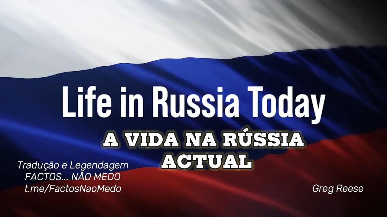 🎬🔥A VIDA NA RÚSSIA ACTUAL (GREG REESE)🔥🎬