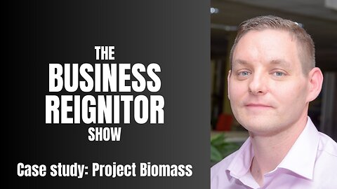 The Business Reignitor Show | Case Study: Project Biomass | Renewable Energy | Wayne Fox