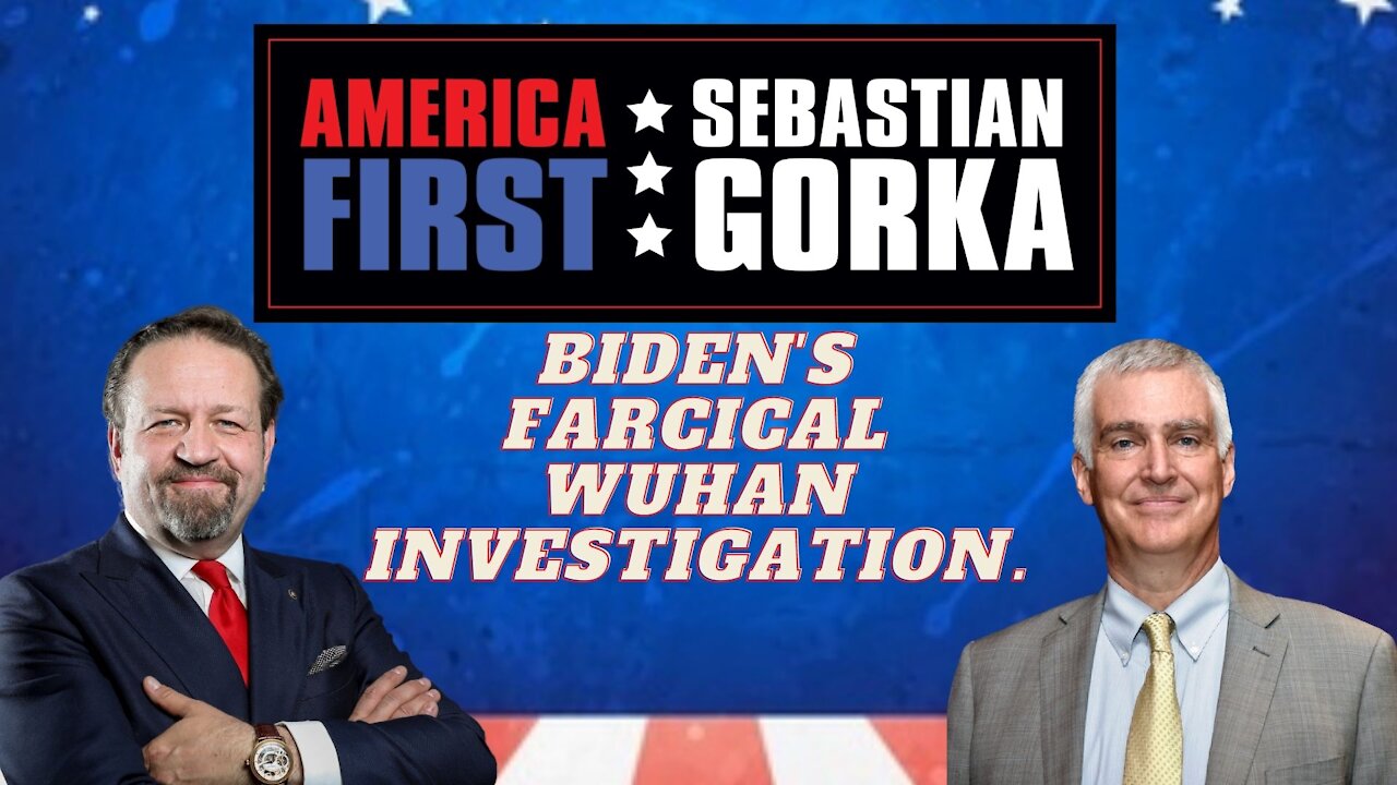 Biden's farcical Wuhan investigation. Fred Fleitz with Sebastian Gorka on AMERICA First