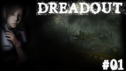 Dreadout |01| On mourrait d'envie de te revoir
