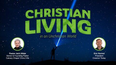 Christian Living in an Unchristian World | Eric Hovind & Pastor Jack Hibbs | Creation Today Show #278