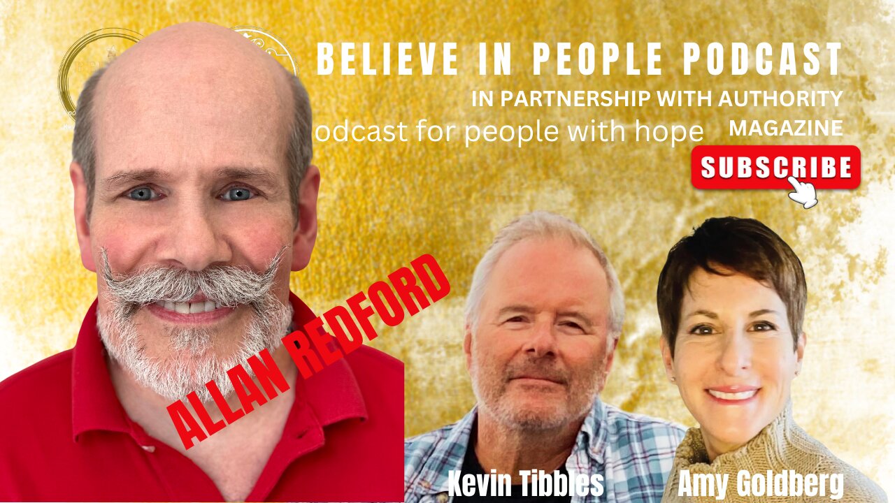 EP. 74: BELIEVE IN PEOPLE. Meet Allan Redford