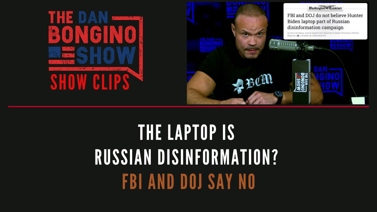 The Laptop Is Russian Disinformation? FBI And DOJ Say NO - Dan Bongino Show Clips