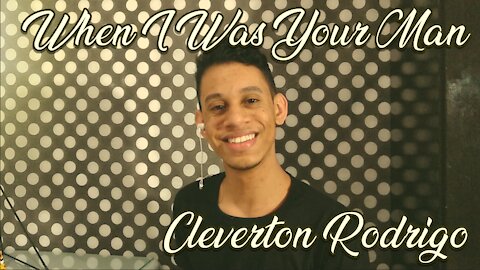 WHEN I WAS YOUR MAN COVER - CLEVERTON RODRIGO