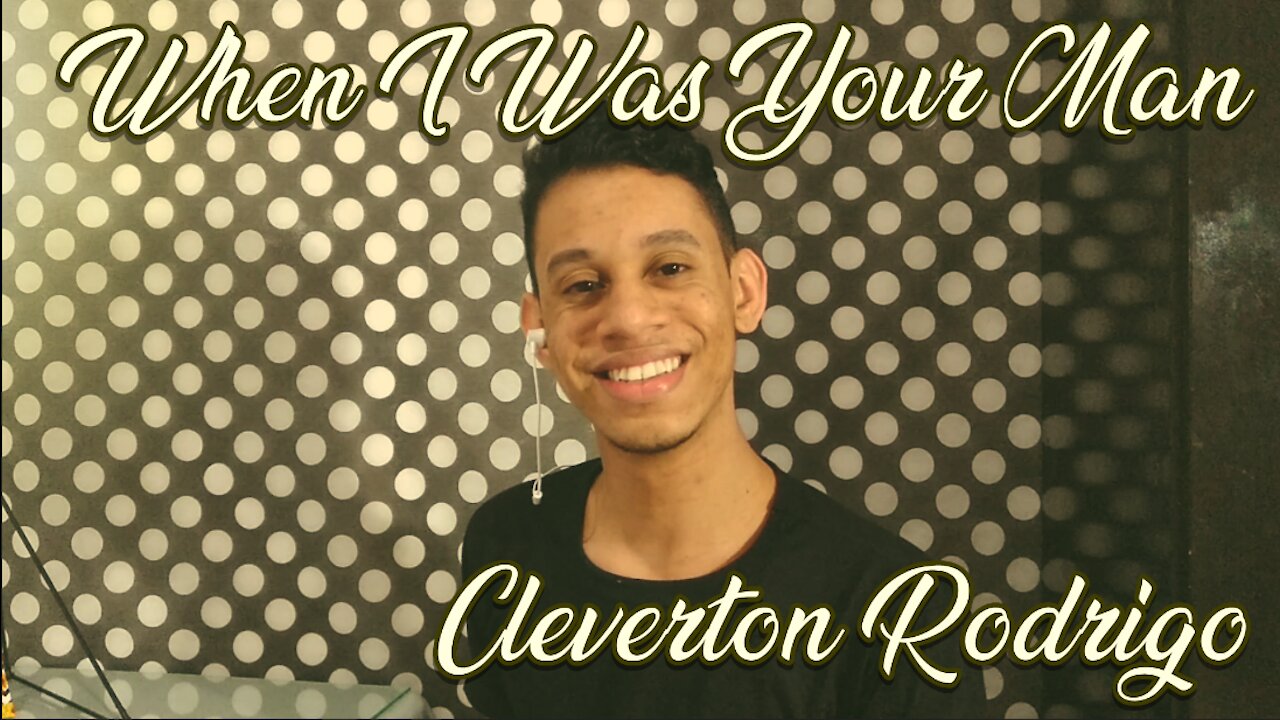 WHEN I WAS YOUR MAN COVER - CLEVERTON RODRIGO