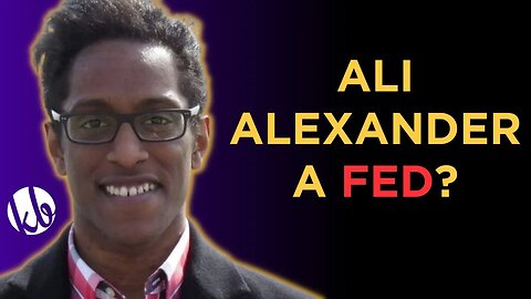 Is ALI ALEXANDER a Fed? He wants to work with the far left.