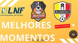 MELHORES MOMENTOS MAGNUS 7 x 2 BLUMENAU 3ª RODADA #lnf2023