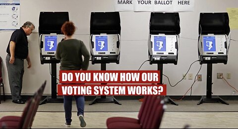 Do you know how our voting system works?