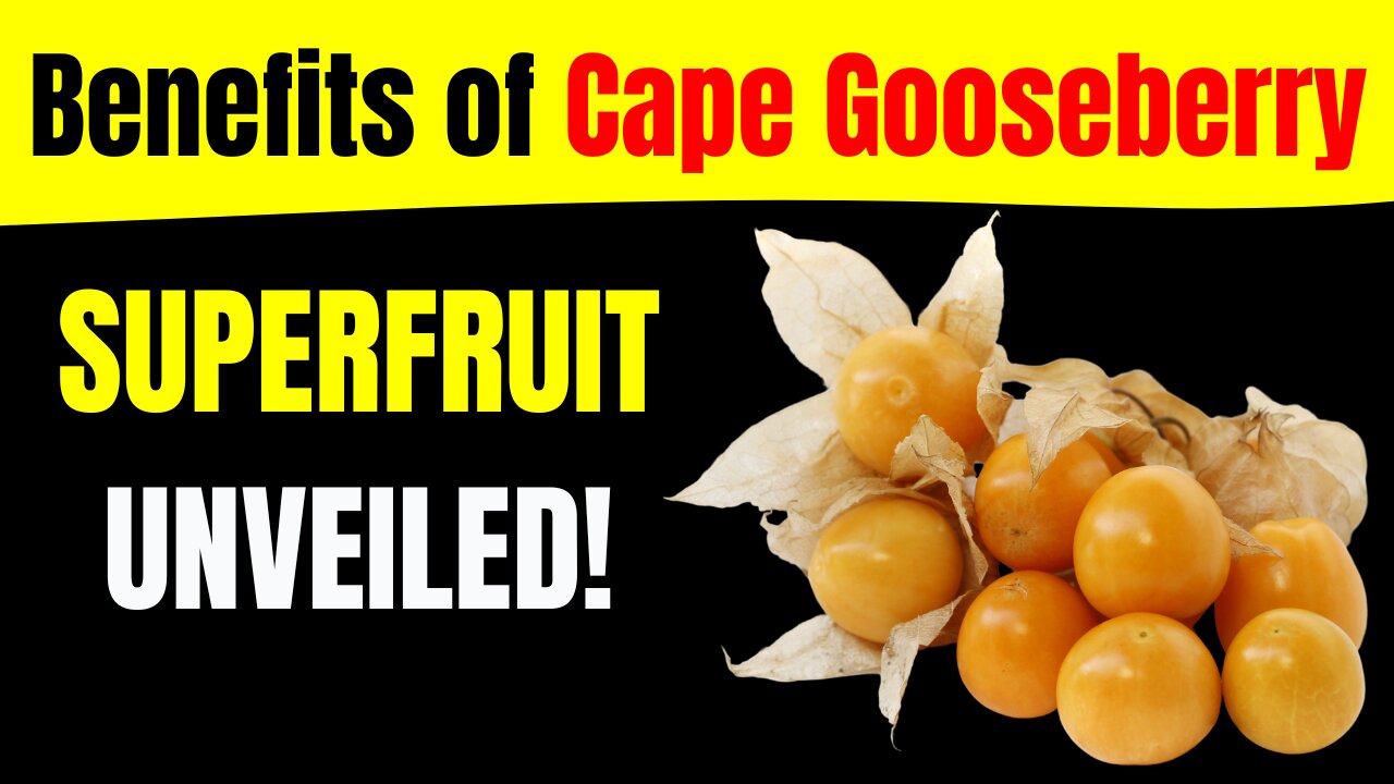 Health Benefits of Cape Gooseberry: 10 Reasons It's a Must-Have in Your Diet!