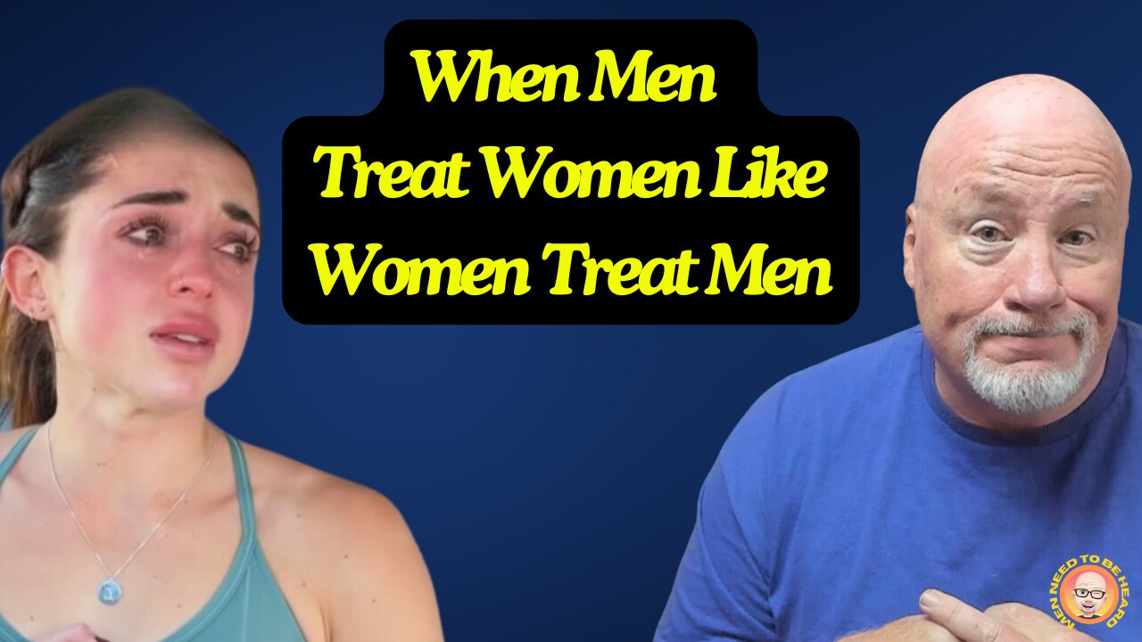 When Men Treat Women Just Like Women Have Treated Men