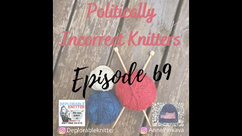 Episode 69: Knitting, nonsense, and politics