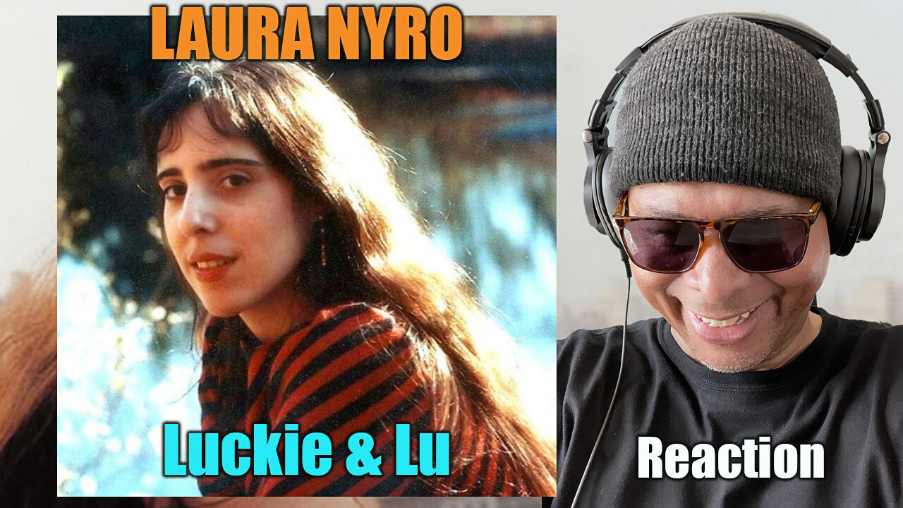 Laura Nyro - Luckie & Lu Reaction!