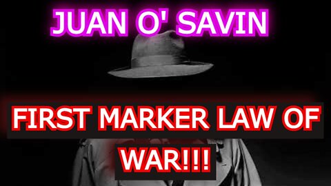 JUAN O' SAVIN REUPLOAD: FIRST MARKER LAW OF WAR!!!