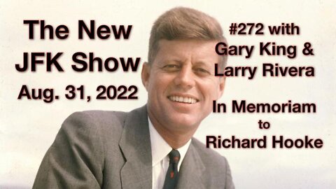 The New JFK Show # 272 Richard Hooke - In Memoriam