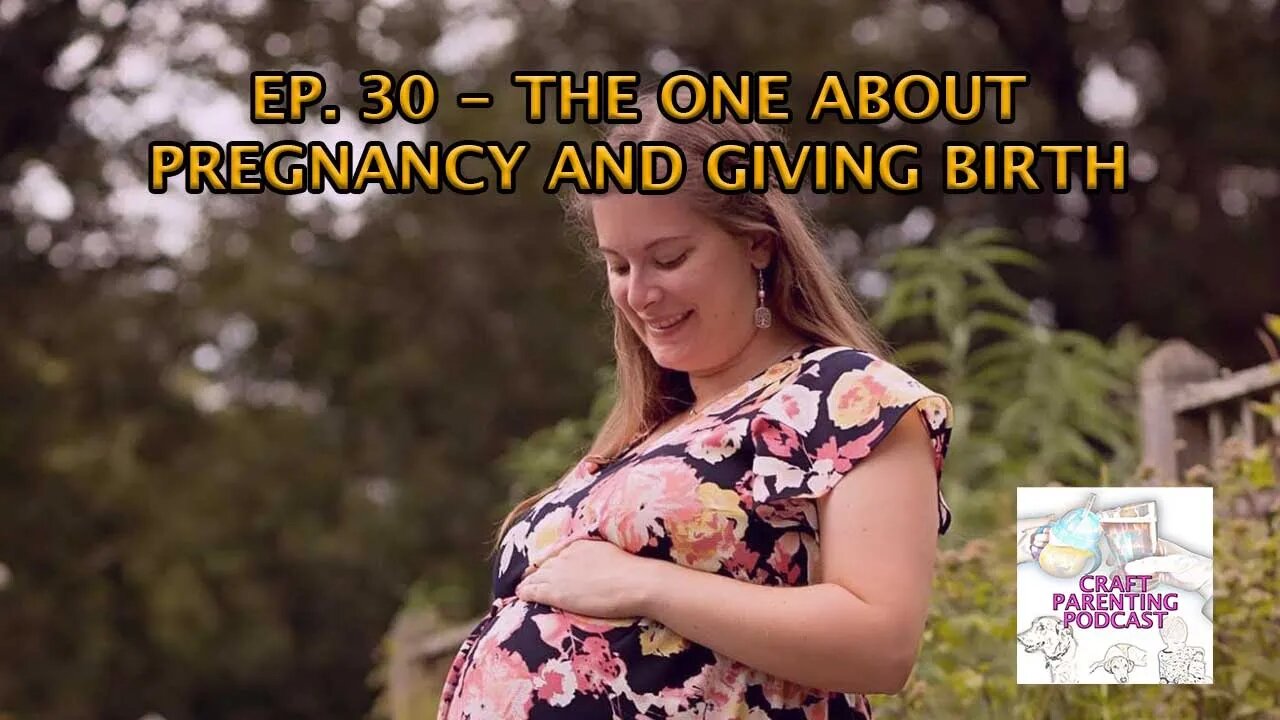 Ep. 30 - The One About Pregnancy and Giving Birth