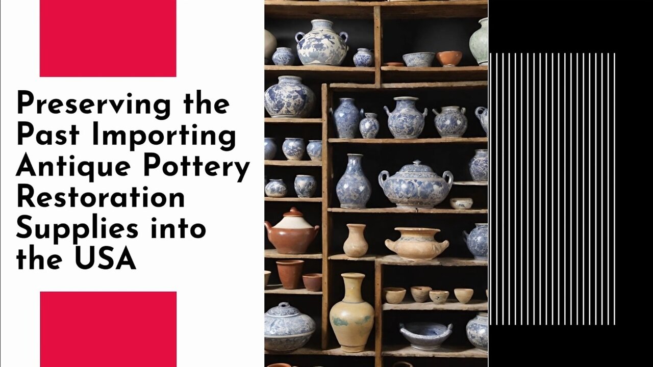 "Restoring History: Importing Pottery Restoration Materials into the USA"