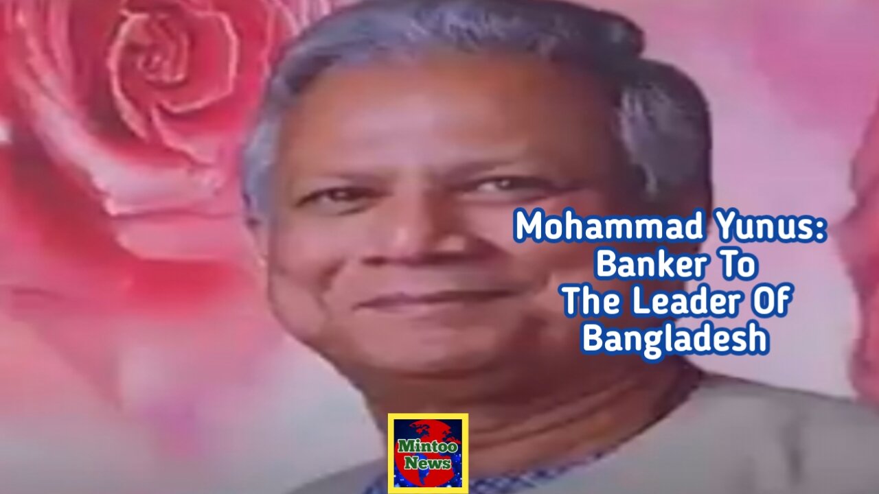 Mohammad Yunus: Banker of the poor to the leader of Bangladesh