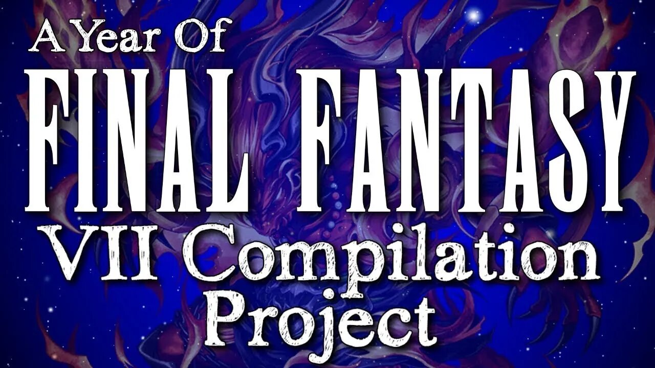 Year of Final Fantasy Episode 57: Final Fantasy VII Compilation Project