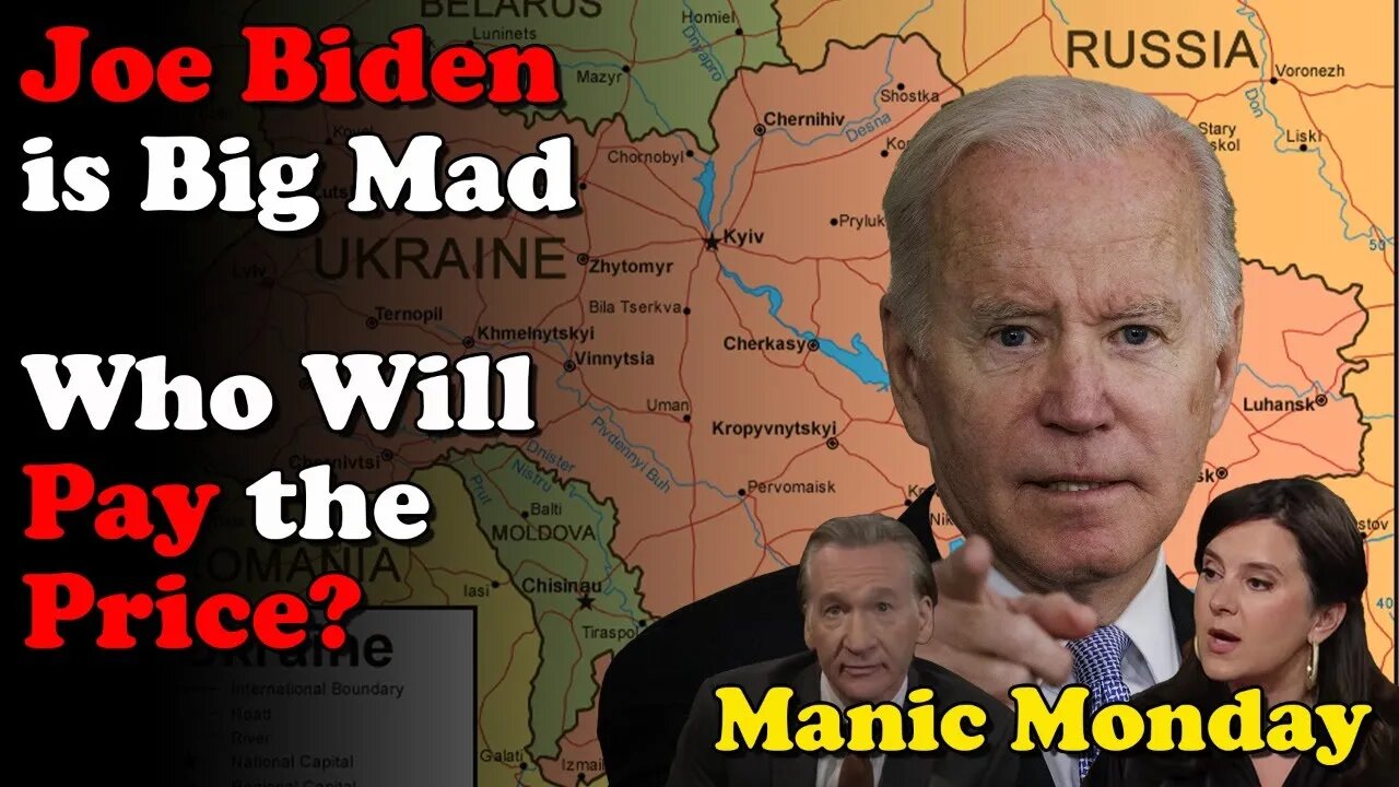 Joe Biden is Big Mad Who Will Pay the Price? Manic Monday