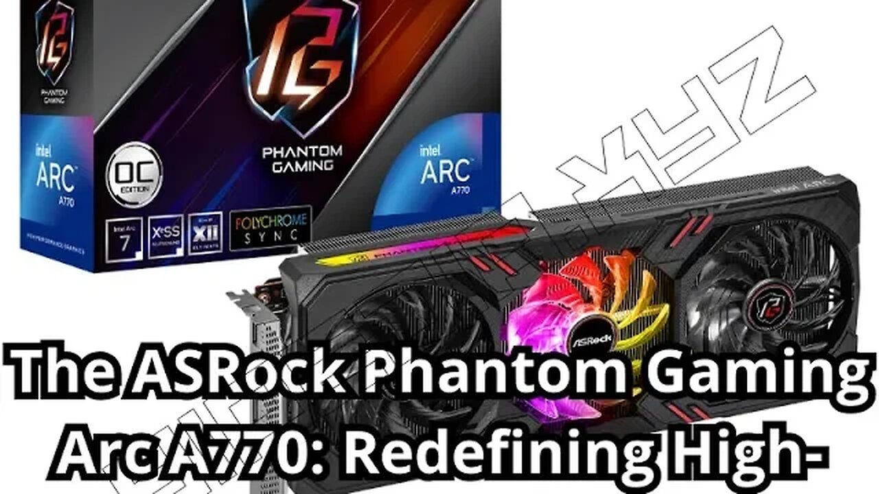 The ASRock Phantom Gaming Arc A770: Redefining High-Performance Gaming