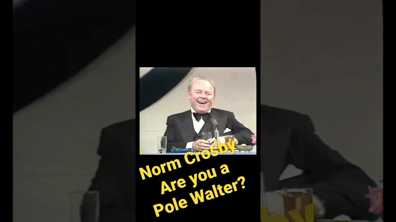 Norm Crosby - Are you a pole Walter?