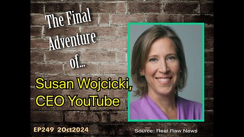 EP249: Susan Wojcicki, CEO YouTube, Final Adventure