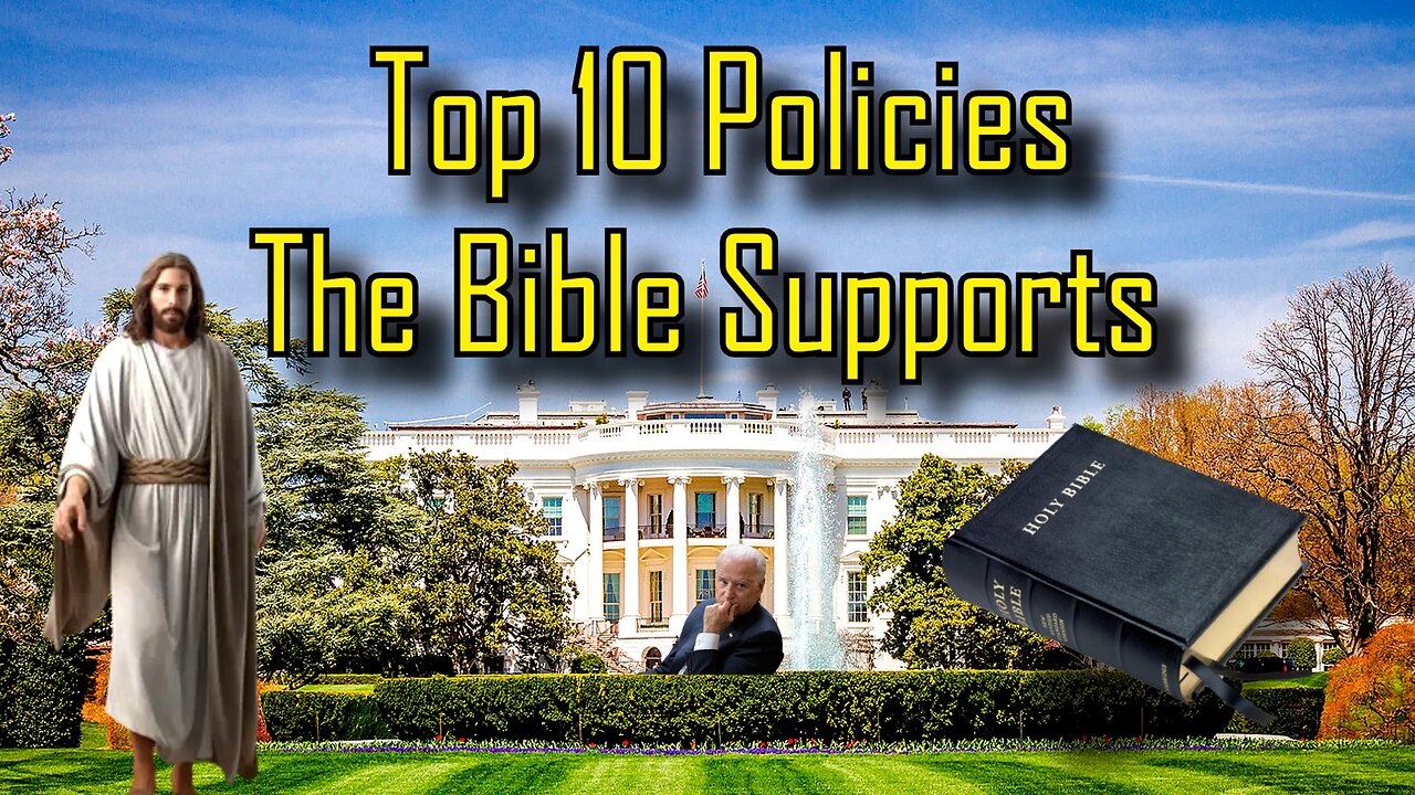 Ten Policies with Biblical Support; Vote POLICIES over PERSONALITIES.