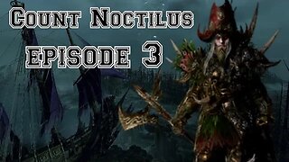 Total War: Warhammer 3: Immortal Empires: Count Noctilus Part 3