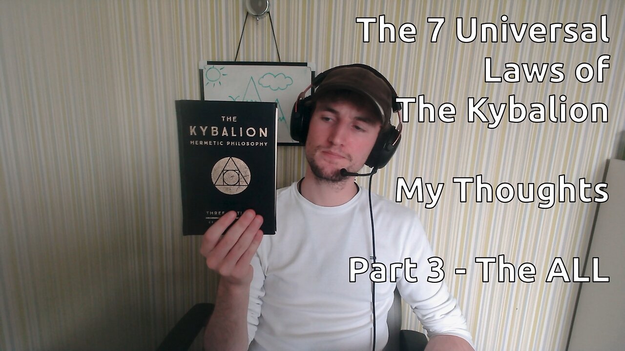 The 7 Universal Laws of The Kybalion - My Thoughts - Part 3 - The ALL