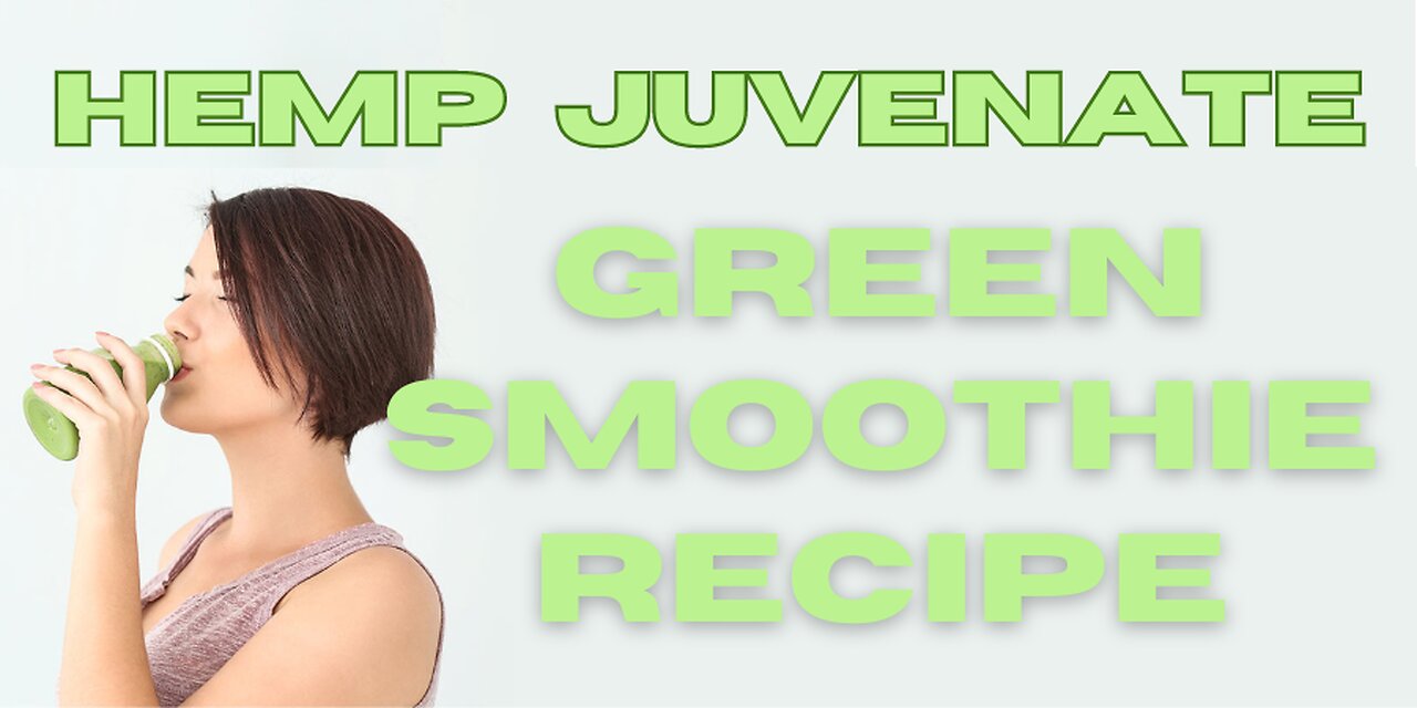 Hemp Juvenate Green Smoothie Recipe