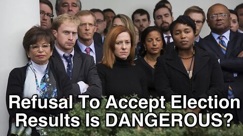 Refusal To Accept Election Results Is Dangerous?