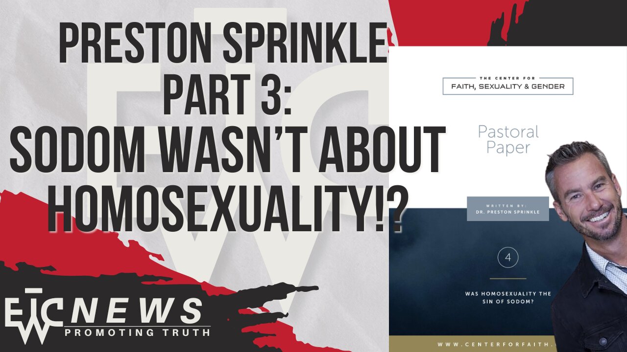 Preston Says Sodom Wasn't About Homosexuality? Who is Preston Sprinkle, Part 3 - EWTC Podcast 317