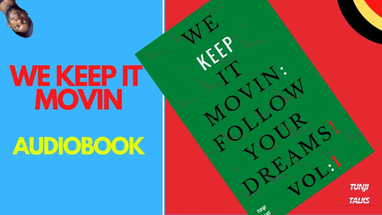 AUDIO BOOK - WE KEEP IT MOVIN: FOLLOW YOUR DREAMS! VOL:1 #motivation #selfhelp #tunjitalks
