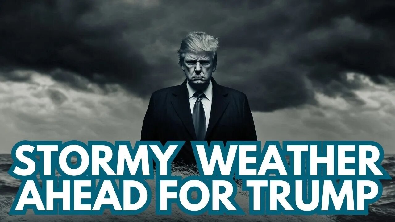 Stormy Weather Ahead for The Donald!