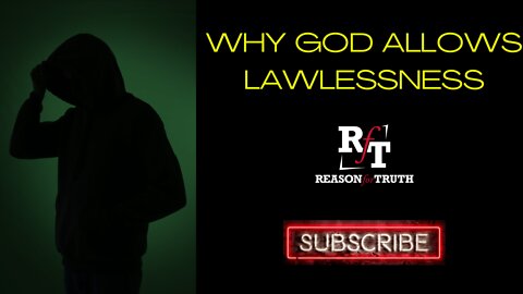 WHY GOD ALLOWS LAWLESSNESS