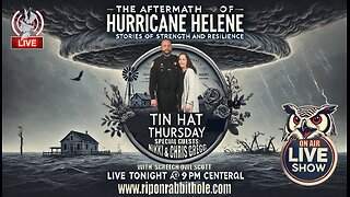 TIN HAT THURSDAY - "Hurricane Helene Aftermath"