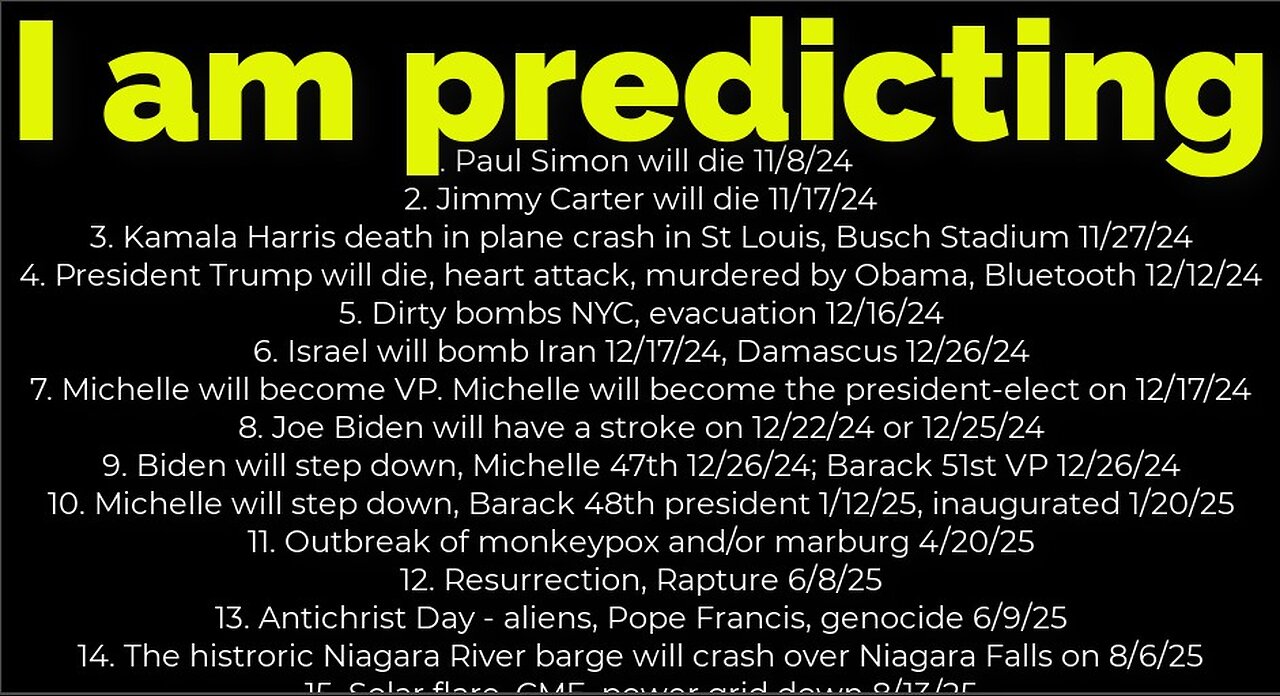 I am predicting: Harris will crash 11/27; bombs NYC 12/16; Trump's death 12/12