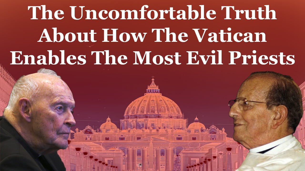 The Uncomfortable Truth About How The Vatican Enables The Most Evil Priests