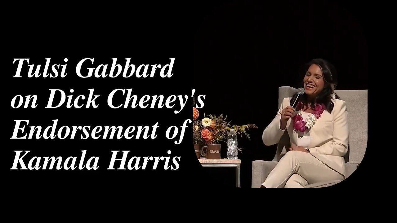 Dick Cheney & Kamala Harris? Tulsi Gabbard Comments on Endorsement!