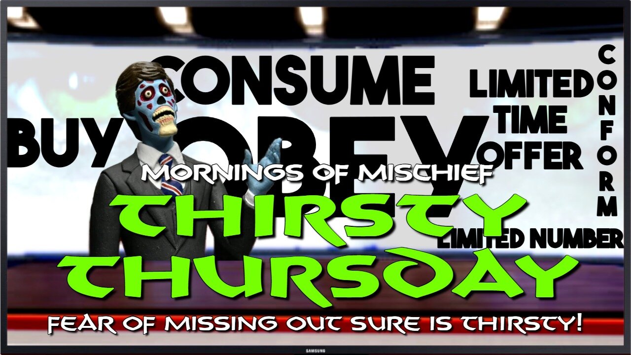 Mornings of Mischief Thirsty Thursday - Fear of missing out sure is THIRSTY!