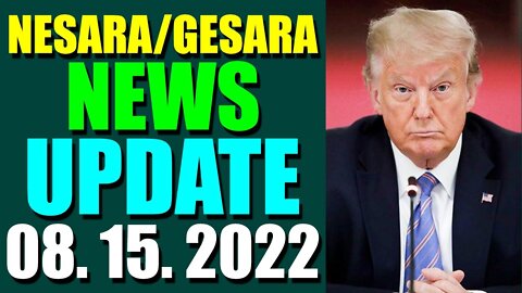 NESARA / GESARA NEWS UPDATE TODAY AUGUST 15, 2022