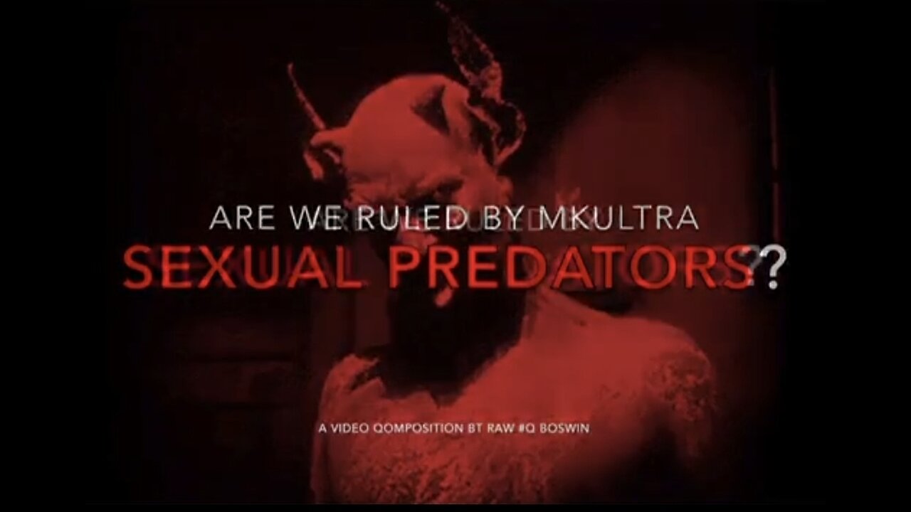 WE HAVE BEEN RULED BY SEXUAL PREDATORS - MK ULTRA & BLACKMAILING